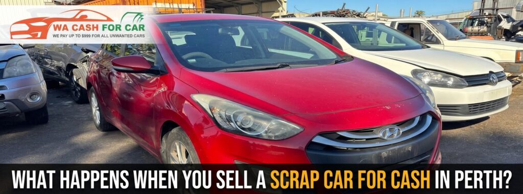 What Happens When You Sell a Scrap Car for Cash in Perth
