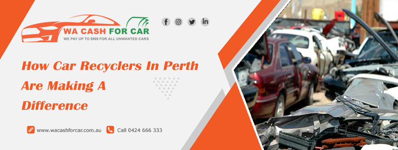 How Car Recyclers In Perth Are Making A Difference