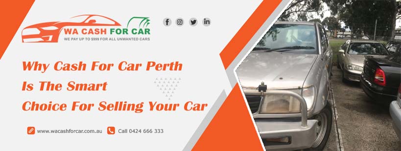 Cash For Car Perth Is The Smart Choice For Selling Your Car